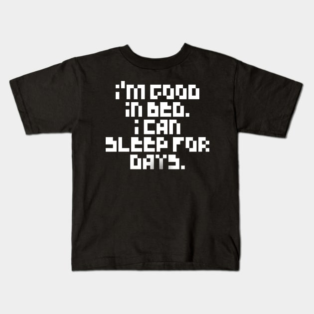 Pixelated I'm Good In Bed I Can Sleep For Days Shirt Kids T-Shirt by MIRgallery